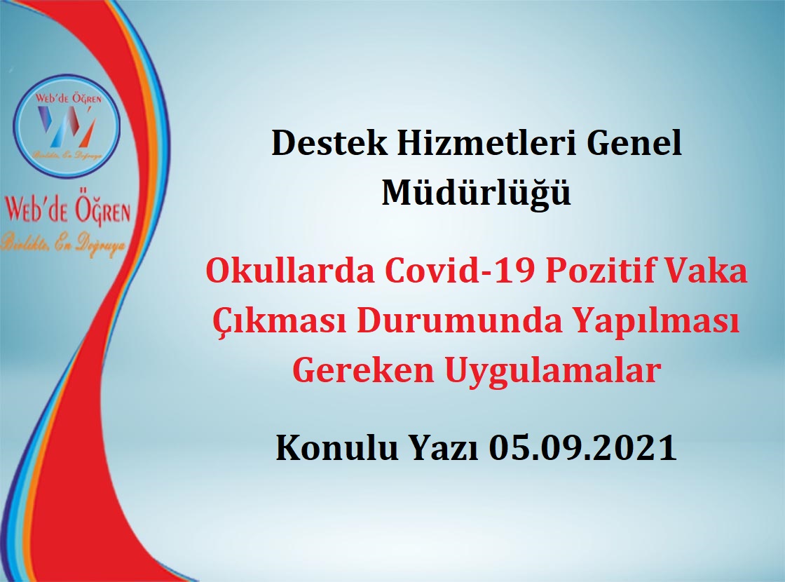 Destek Hizmetleri Genel Müdürlüğü Okullarda Covid-19 Pozitif Vaka Çıkması Durumunda Yapılması Gereken Uygulamalar Konulu Yazı 05.09.2021