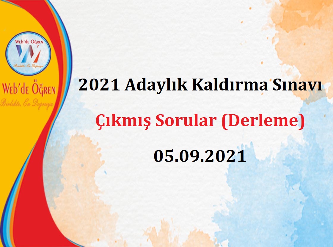 2021 Adaylık Kaldırma Sınavı Çıkmış Sorular (Derleme) 05.09.2021