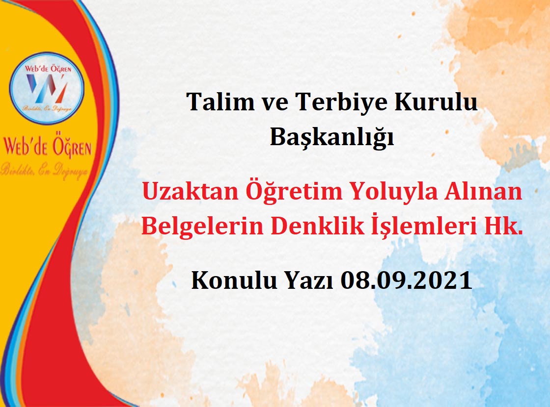 Talim ve Terbiye Kurulu Başkanlığı Uzaktan Öğretim Yoluyla Alınan Belgelerin Denklik İşlemleri Hk. Konulu Yazı 08.09.2021