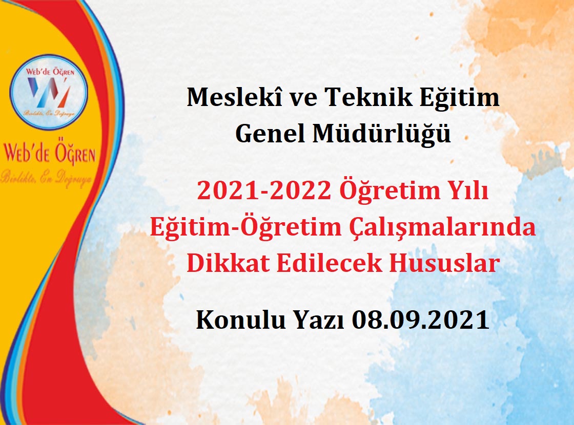 Meslekî ve Teknik Eğitim Genel Müdürlüğü 2021-2022 Öğretim Yılı Eğitim-Öğretim Çalışmalarında Dikkat Edilecek Hususlar Konulu Yazı 08.09.2021