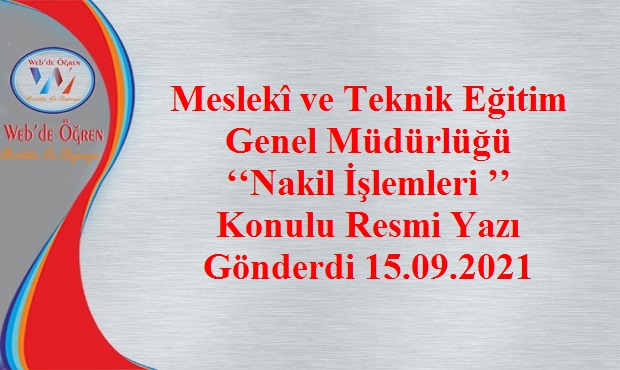 Meslekî ve Teknik Eğitim Genel Müdürlüğü ‘‘Nakil İşlemleri ’’ Konulu Resmi Yazı Gönderdi 15.09.2021
