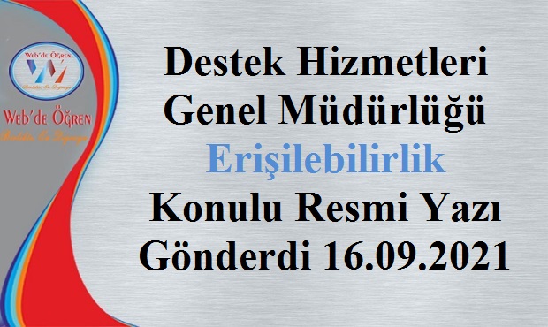 Destek Hizmetleri Genel Müdürlüğü Erişilebilirlik Konulu Resmi Yazı Gönderdi 16.09.2021