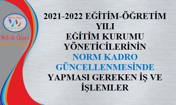 2021-2022 Eğitim-Öğretim Yılı Eğitim Kurumu Yöneticilerinin Norm Kadro Güncellenmesinde Yapması Gereken İş ve İşlemler