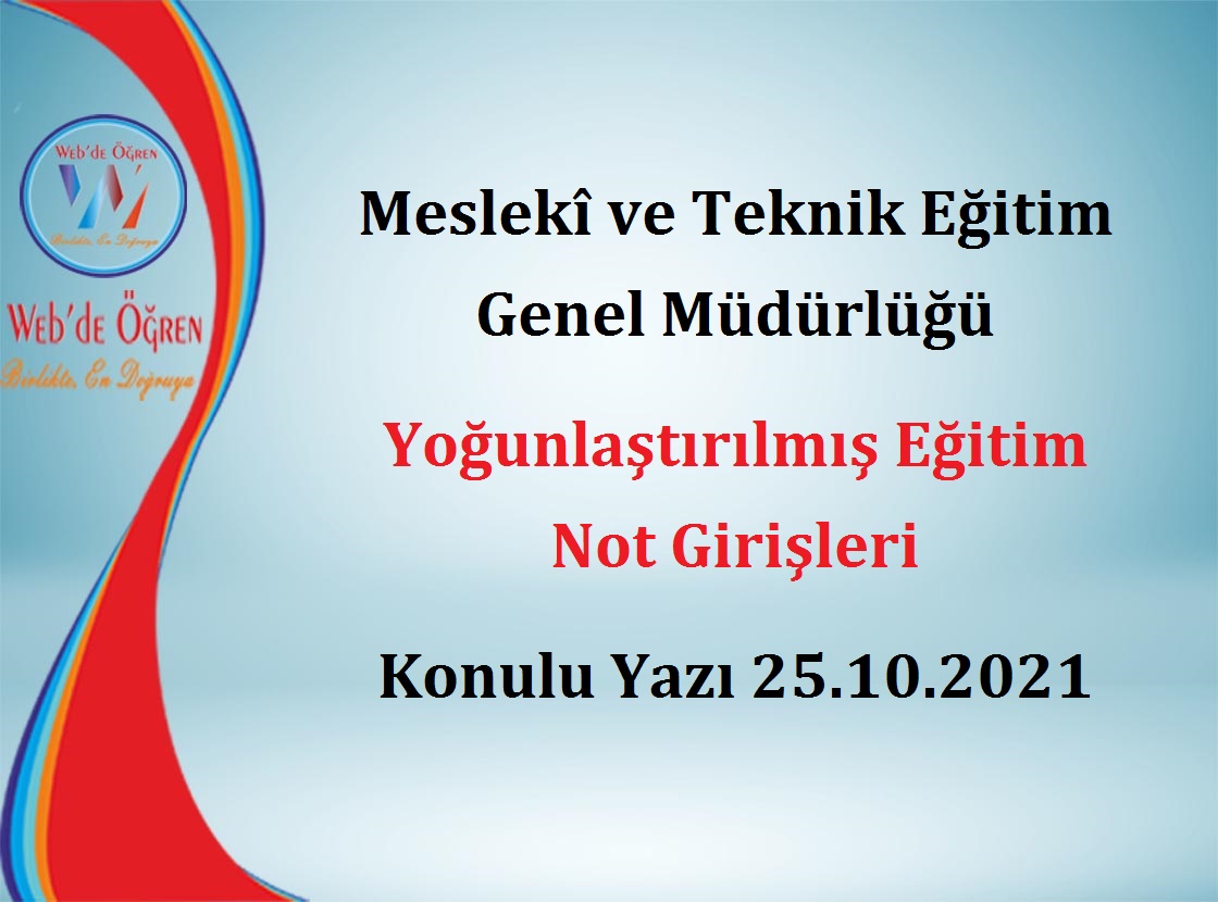 Meslekî ve Teknik Eğitim Genel Müdürlüğü Yoğunlaştırılmış Eğitim Not Girişleri Konulu Yazı 25.10.2021