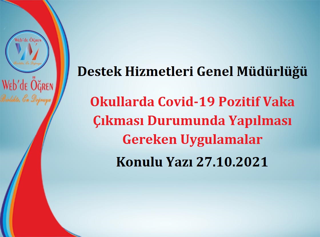 Destek Hizmetleri Genel Müdürlüğü Okullarda Covid-19 Pozitif Vaka Çıkması Durumunda Yapılması Gereken Uygulamalar Konulu Yazı 27.10.2021