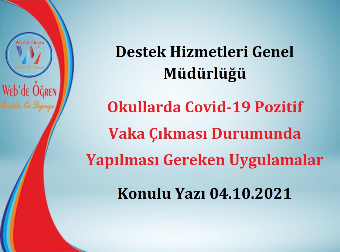 Destek Hizmetleri Genel Müdürlüğü Okullarda Covid-19 Pozitif Vaka Çıkması Durumunda Yapılması Gereken Uygulamalar Konulu Yazı 04.10.2021