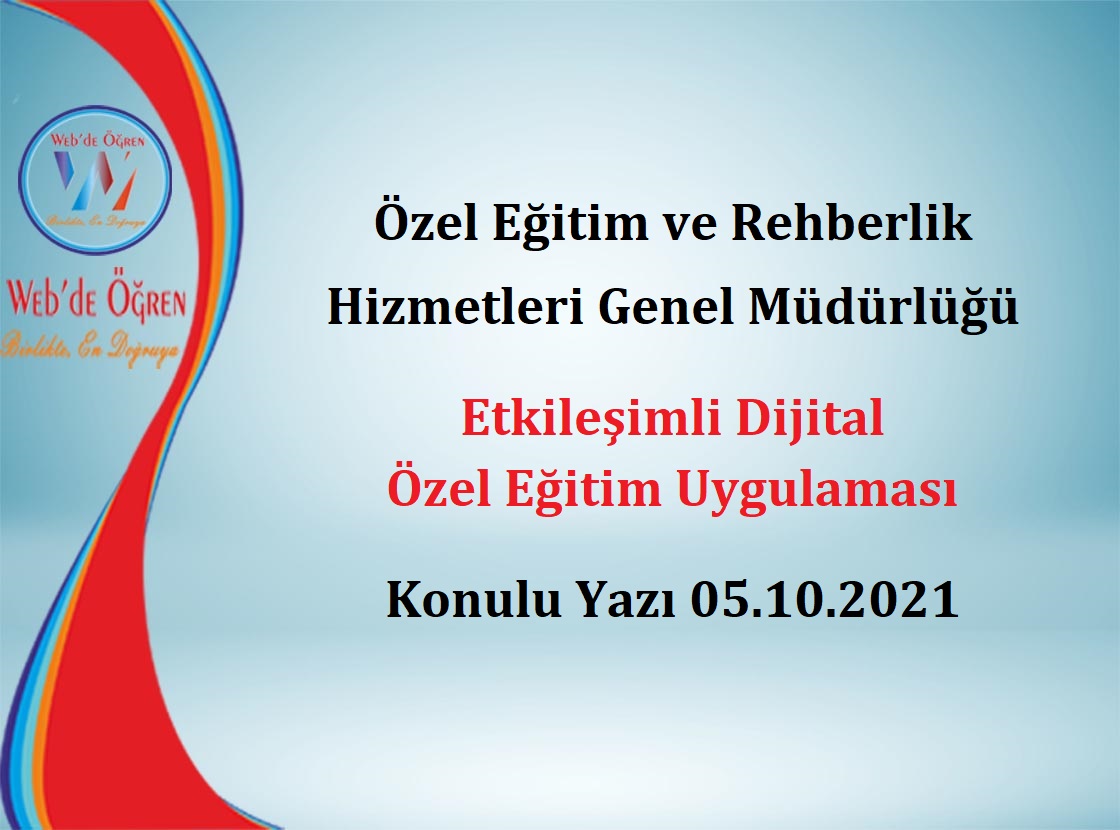 Özel Eğitim ve Rehberlik Hizmetleri Genel Müdürlüğü Etkileşimli Dijital Özel Eğitim Uygulaması Konulu Yazı 05.10.2021