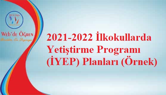 2021-2022 İlkokullarda Yetiştirme Programı (İYEP) Planları (Örnek)