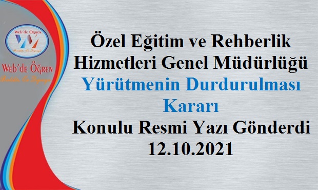 Özel Eğitim ve Rehberlik Hizmetleri Genel Müdürlüğü Yürütmenin Durdurulması Kararı Konulu Resmi Yazı Gönderdi 12.10.2021