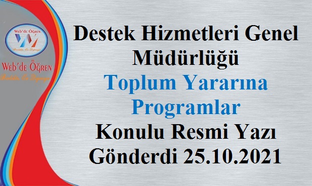 Destek Hizmetleri Genel Müdürlüğü Toplum Yararına Programlar Konulu Resmi Yazı Gönderdi 25.10.2021