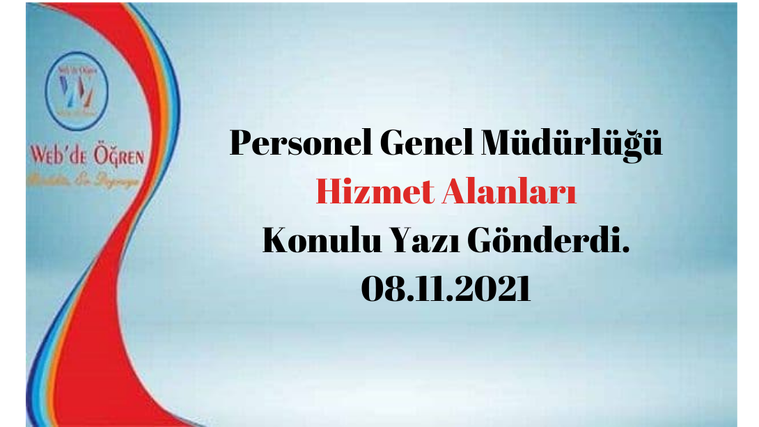 Personel Genel Müdürlüğü Hizmet Alanları Konulu Yazı Gönderdi. 08.11.2021
