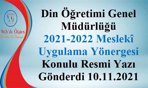 Din Öğretimi Genel Müdürlüğü 2021-2022 Meslekî Uygulama Yönergesi Konulu Resmi Yazı Gönderdi 10.11.2021