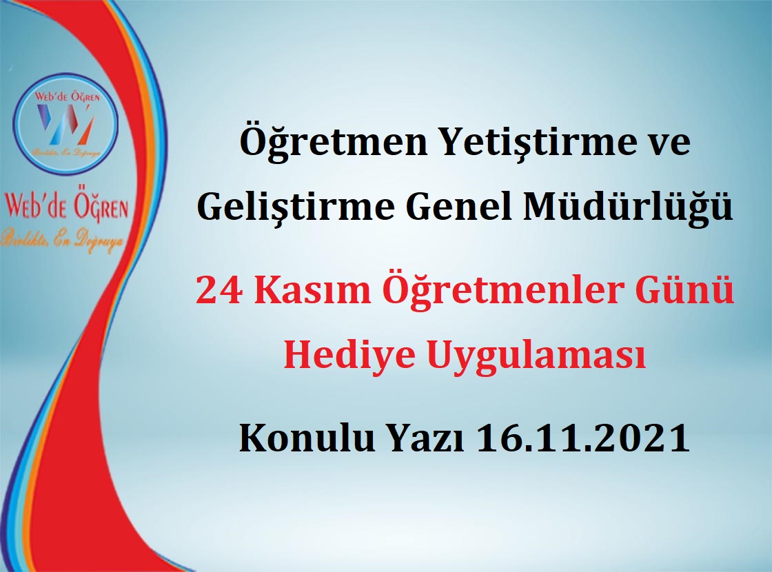 Öğretmen Yetiştirme ve Geliştirme Genel Müdürlüğü 24 Kasım Öğretmenler Günü Hediye Uygulaması Konulu Yazı 16.11.2021