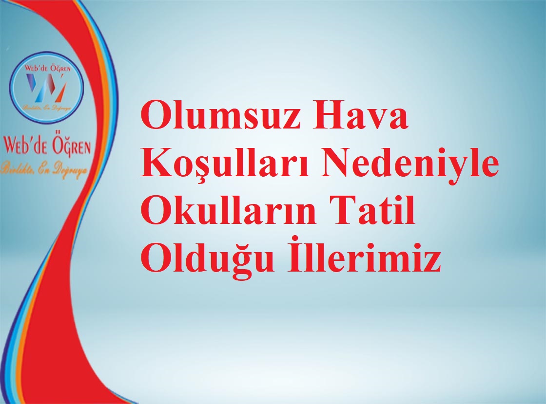 Olumsuz Hava Koşulları Nedeniyle Okulların Tatil Olduğu İllerimiz 30.11.2021