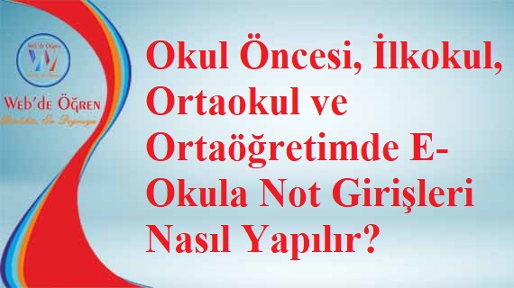 Okul Öncesi, İlkokul, Ortaokul ve Ortaöğretimde E-Okula Not Girişleri Nasıl Yapılır?