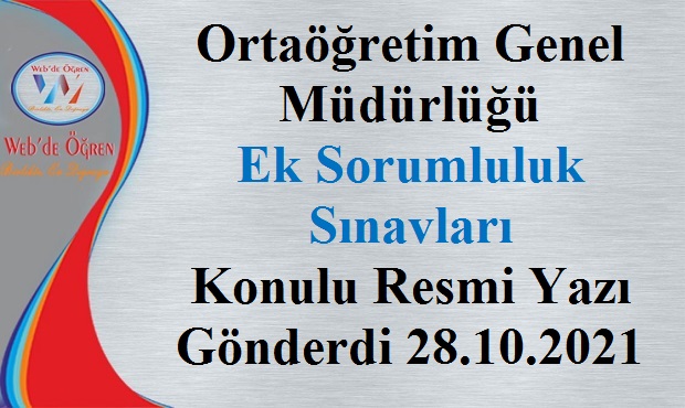 Ortaöğretim Genel Müdürlüğü Ek Sorumluluk Sınavları Konulu Resmi Yazı Gönderdi 28.10.2021