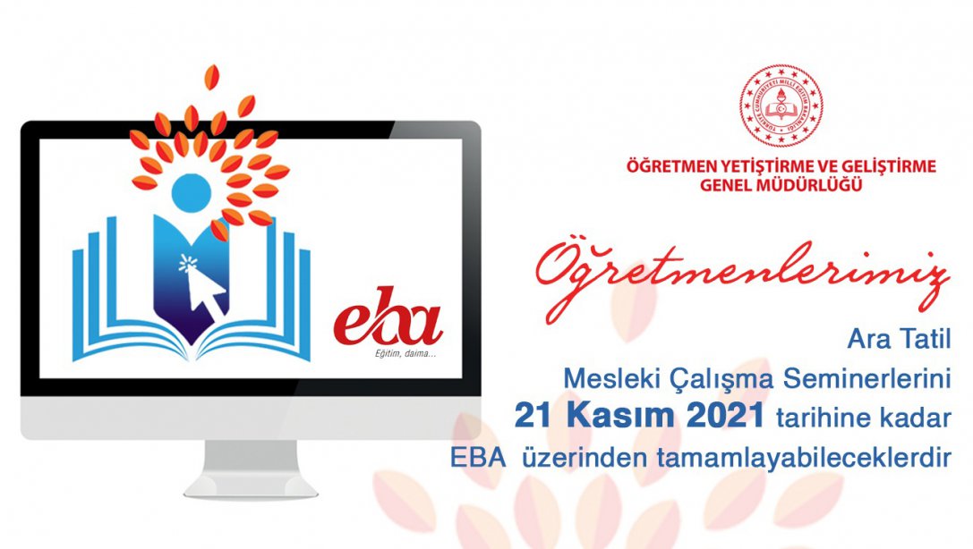 15-19 Kasım Mesleki Çalışma Seminerlerine 21 Kasım’a kadar EBA üzerinden erişilebilecek.