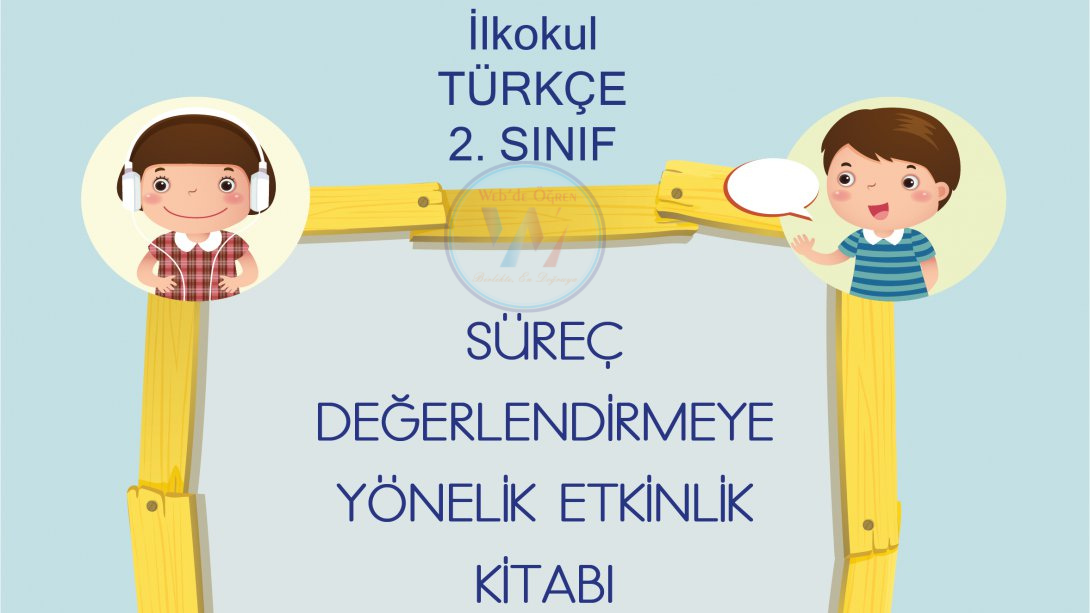 Ölçme, Değerlendirme ve Sınav Hizmetleri Genel Müdürlüğü İlkokul Türkçe 2. Sınıf Süreç Değerlendirmeye Yönelik Etkinlik Kitabı Yayımlandı.