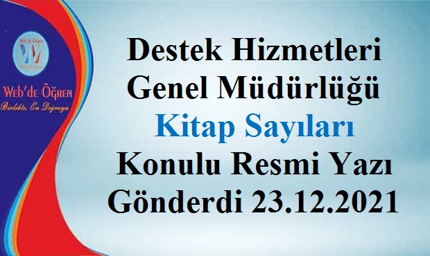 Destek Hizmetleri Genel Müdürlüğü Kitap Sayıları Konulu Resmi Yazı Gönderdi 23.12.2021