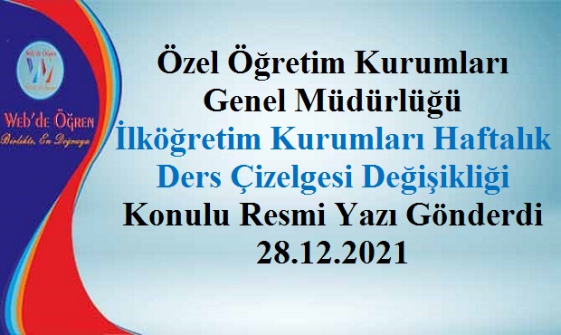 Özel Öğretim Kurumları Genel Müdürlüğü İlköğretim Kurumları Haftalık Ders Çizelgesi Değişikliği Konulu Resmi Yazı Gönderdi 28.12.2021