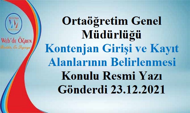 Ortaöğretim Genel Müdürlüğü Kontenjan Girişi ve Kayıt Alanlarının Belirlenmesi Konulu Resmi Yazı Gönderdi 23.12.2021
