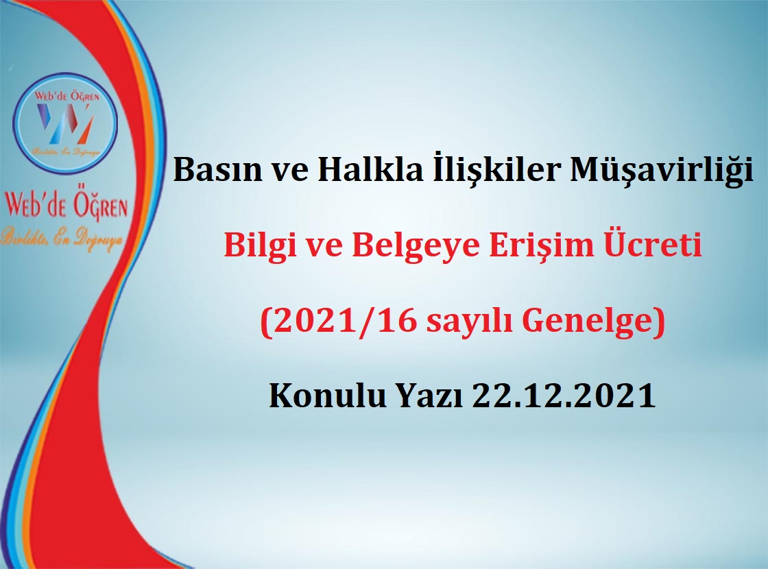 Basın ve Halkla İlişkiler Müşavirliği Bilgi ve Belgeye Erişim Ücreti (2021/16 sayılı Genelge) Konulu Yazı 22.12.2021