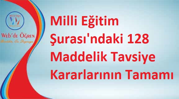 Milli Eğitim Şurası’ndaki 128 Maddelik Tavsiye Kararlarının Tamamı