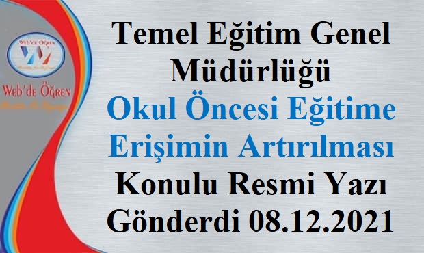 Temel Eğitim Genel Müdürlüğü Okul Öncesi Eğitime Erişimin Artırılması Konulu Resmi Yazı Gönderdi 08.12.2021