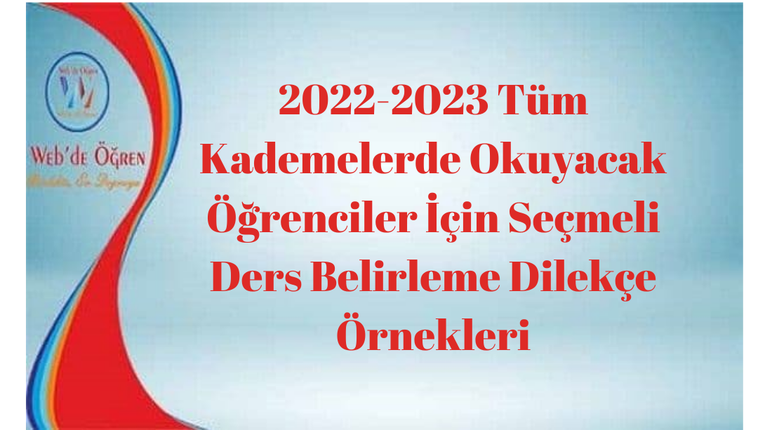 2022-2023 Tüm Kademelerde Okuyacak Öğrenciler İçin Seçmeli Ders Belirleme Dilekçe Örnekleri
