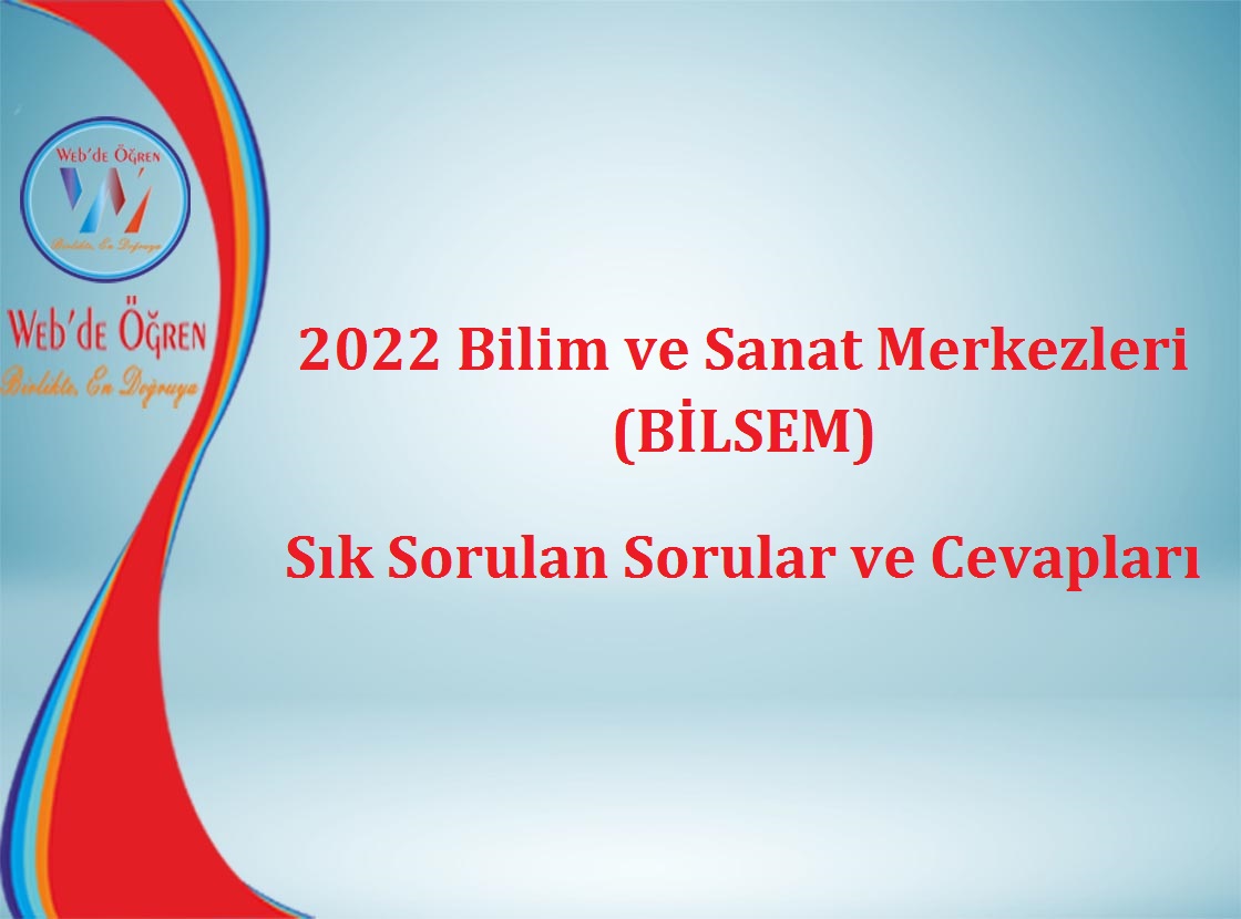2022 Bilim ve Sanat Merkezleri (BİLSEM) Sık Sorulan Sorular ve Cevapları