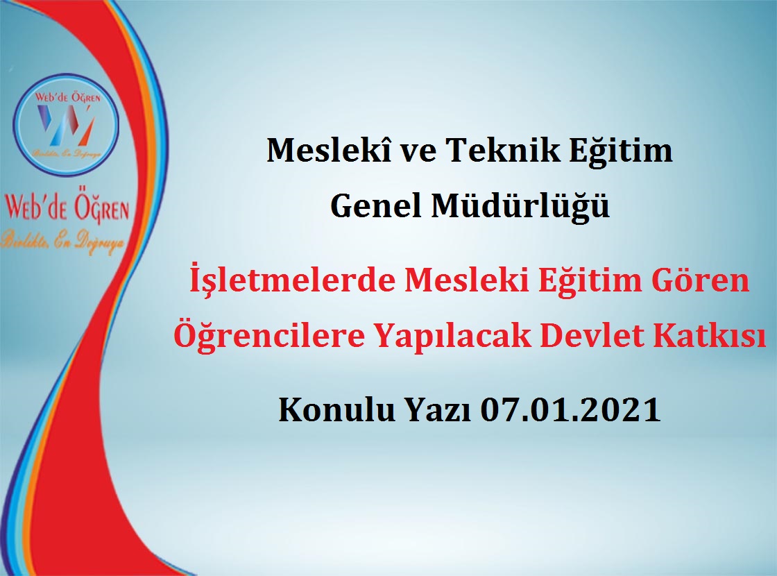 Meslekî ve Teknik Eğitim Genel Müdürlüğü İşletmelerde Mesleki Eğitim Gören Öğrencilere Yapılacak Devlet Katkısı Konulu Yazı 07.01.2021