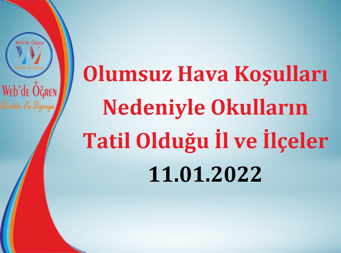 Olumsuz Hava Koşulları Nedeniyle Okulların Tatil Olduğu İl ve İlçeler 11.01.2022