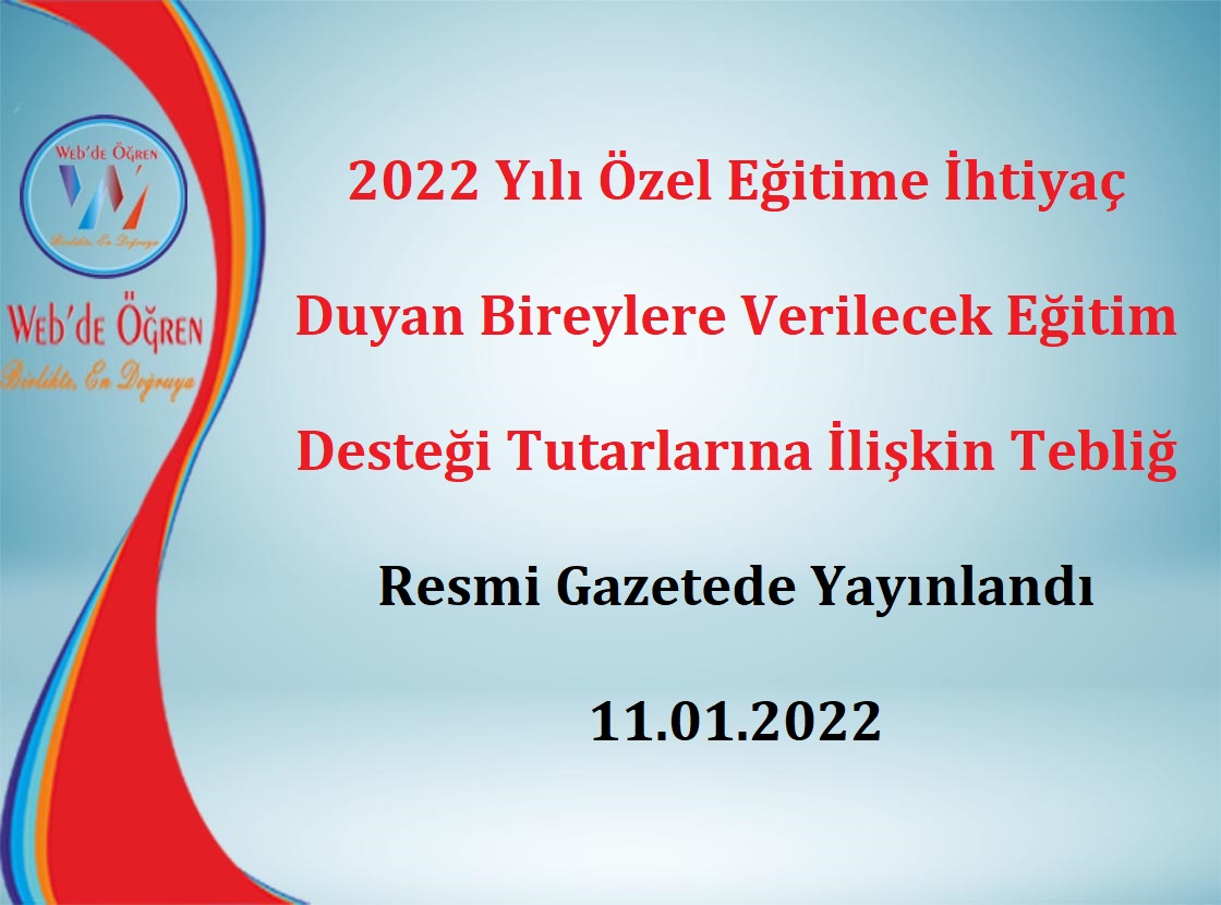 2022 Yılı Özel Eğitime İhtiyaç Duyan Bireylere Verilecek Eğitim Desteği Tutarlarına İlişkin Tebliğ Resmi Gazetede Yayınlandı 11.01.2022