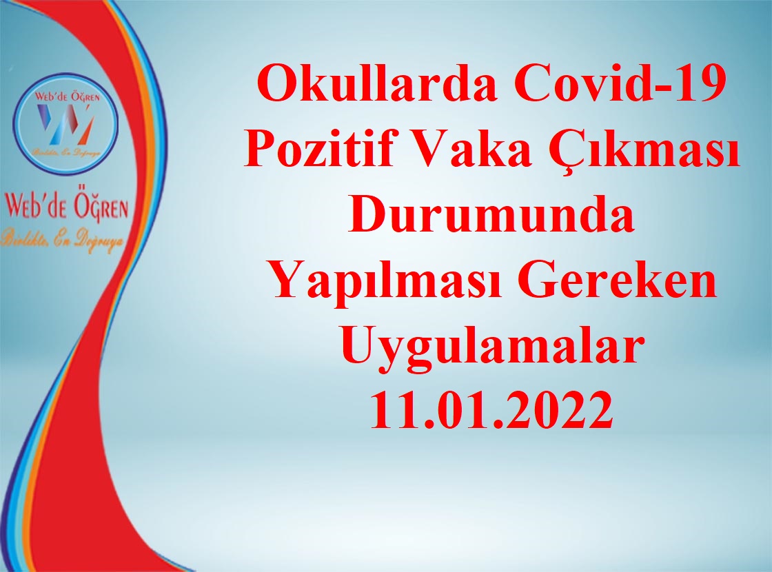 Okullarda Covid-19 Pozitif Vaka Çıkması Durumunda Yapılması Gereken Uygulamalar 11.01.2022