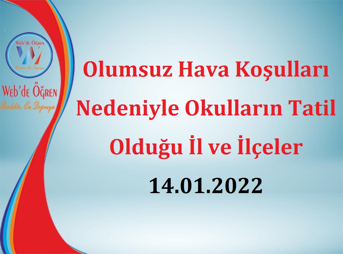 Olumsuz Hava Koşulları Nedeniyle Okulların Tatil Olduğu İl ve İlçeler 14.01.2022
