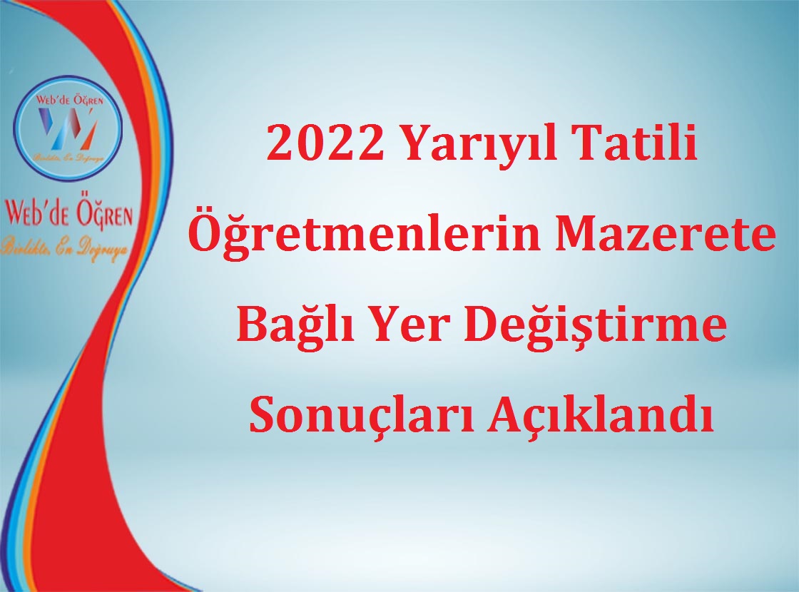 2022 Yarıyıl Tatili Öğretmenlerin Mazerete Bağlı Yer Değiştirme Sonuçları Açıklandı