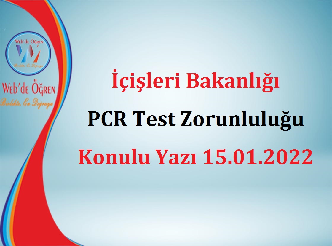 İçişleri Bakanlığı PCR Test Zorunluluğu Konulu Yazı 15.01.2022