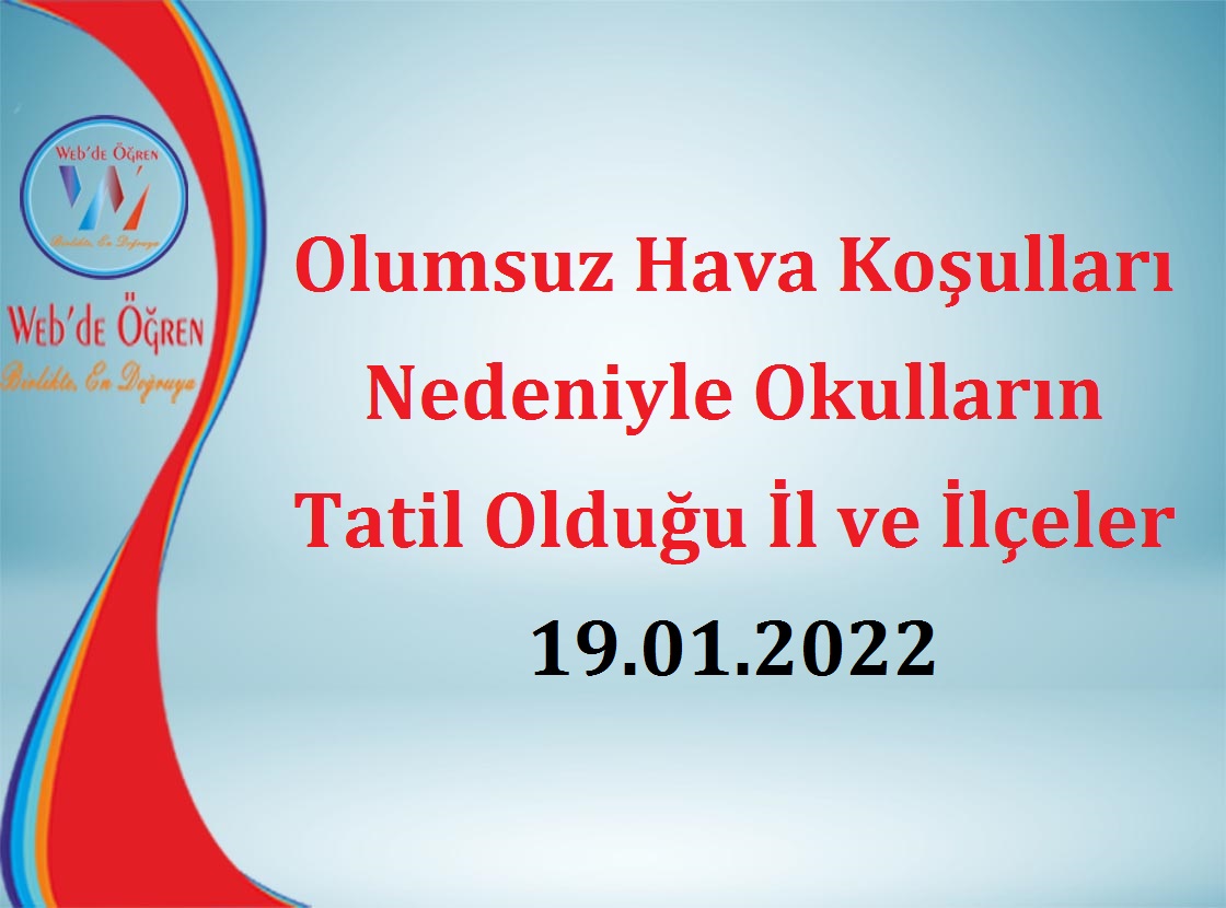 Olumsuz Hava Koşulları Nedeniyle Okulların Tatil Olduğu İl ve İlçeler 19.01.2022
