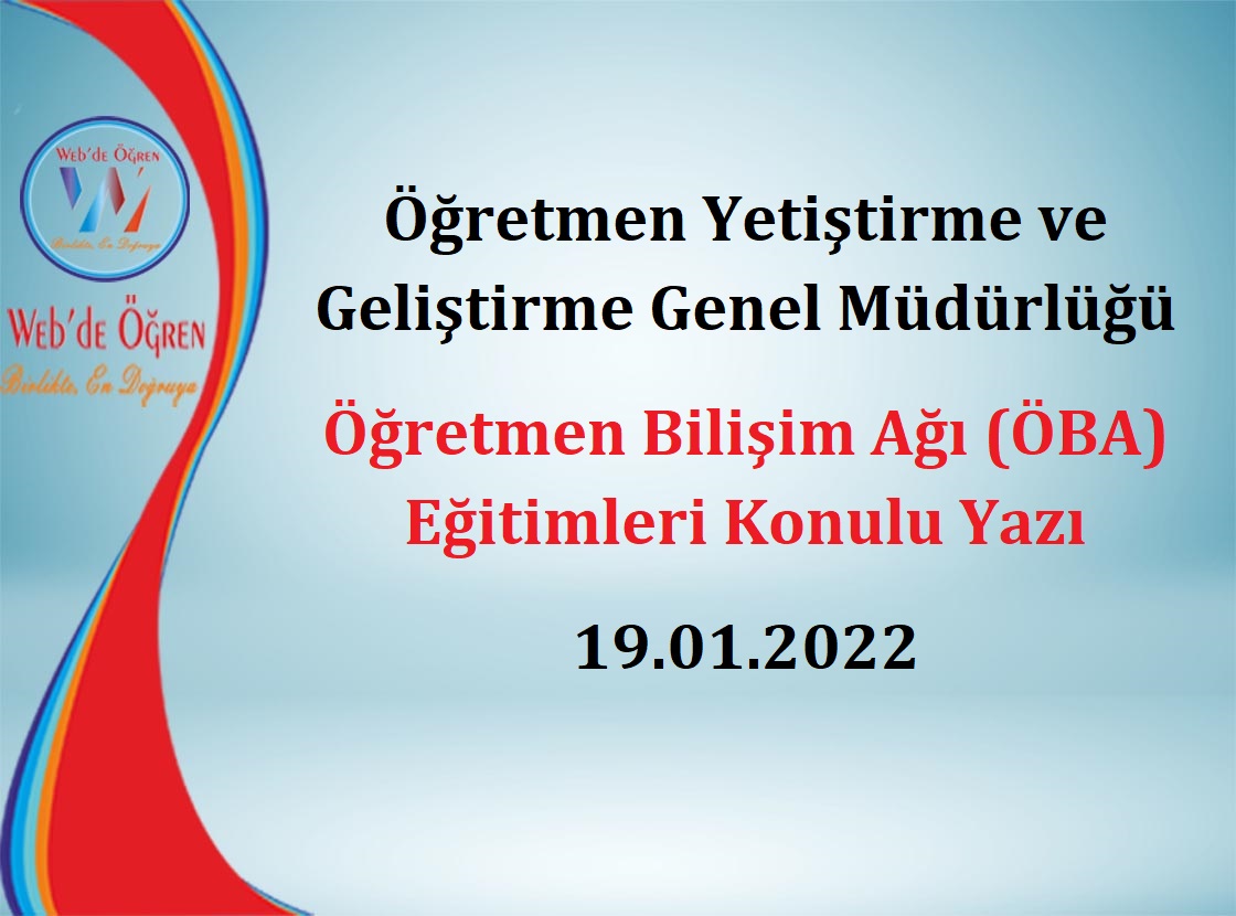 Öğretmen Yetiştirme ve Geliştirme Genel Müdürlüğü Öğretmen Bilişim Ağı (ÖBA) Eğitimleri Konulu Yazı 19.01.2022