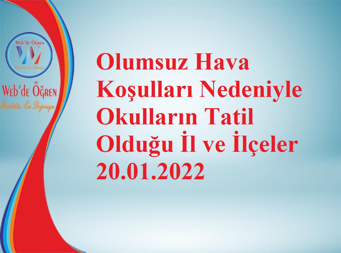 Olumsuz Hava Koşulları Nedeniyle Okulların Tatil Olduğu İl ve İlçeler 20.01.2022