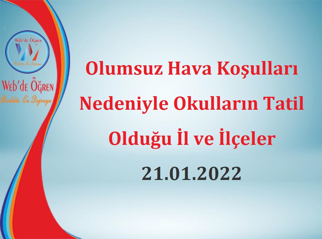 Olumsuz Hava Koşulları Nedeniyle Okulların Tatil Olduğu İl ve İlçeler 21.01.2022