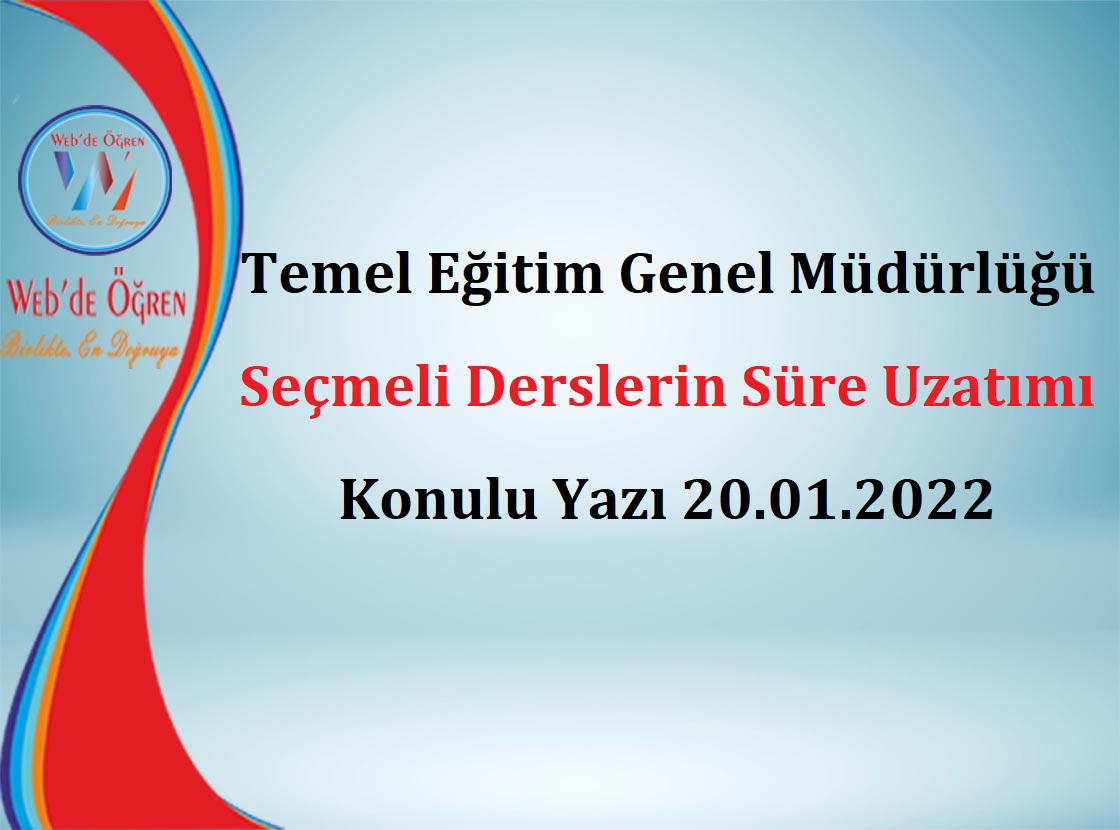Temel Eğitim Genel Müdürlüğü Seçmeli Derslerin Süre Uzatımı Konulu Yazı 20.01.2022
