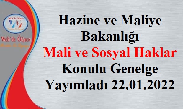 Hazine ve Maliye Bakanlığı Mali ve Sosyal Haklar Konulu Genelge Yayımladı 22.01.2022