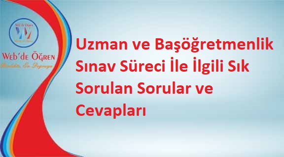 Uzman ve Başöğretmenlik Sınav Süreci İle İlgili Sık Sorulan Sorular ve Cevapları