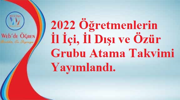 2022 Öğretmenlerin İl İçi, İl Dışı ve Özür Grubu Atama Takvimi Yayımlandı.
