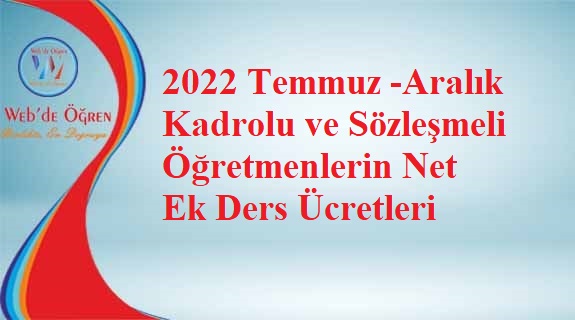 2022 Temmuz -Aralık Kadrolu ve Sözleşmeli Öğretmenlerin Net Ek Ders Ücretleri