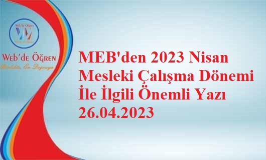 MEB’den 2023 Nisan Mesleki Çalışma Dönemi İle İlgili Önemli Yazı 26.04.2023