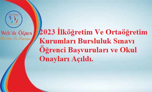 2023 İlköğretim Ve Ortaöğretim Kurumları Bursluluk Sınavı Öğrenci Başvuruları ve Okul Onayları Açıldı.