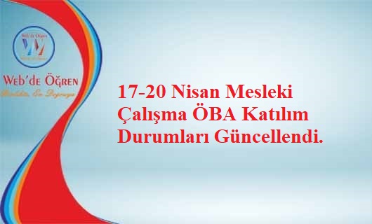 17-20 Nisan Mesleki Çalışma ÖBA Katılım Durumları Güncellendi.