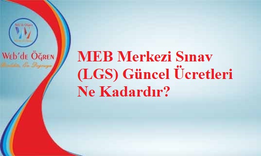 MEB Merkezi Sınav (LGS) Güncel Ücretleri Ne Kadardır?